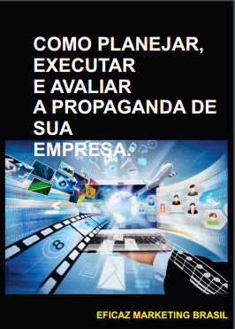 Dicas de como planejar, executar e avaliar a propaganda de sua empresa.